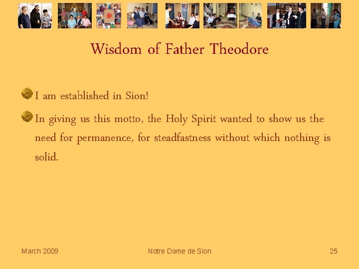 Wisdom of Father Theodore I am established in Sion! In giving us this motto,