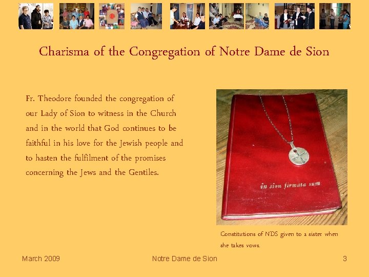 Charisma of the Congregation of Notre Dame de Sion Fr. Theodore founded the congregation