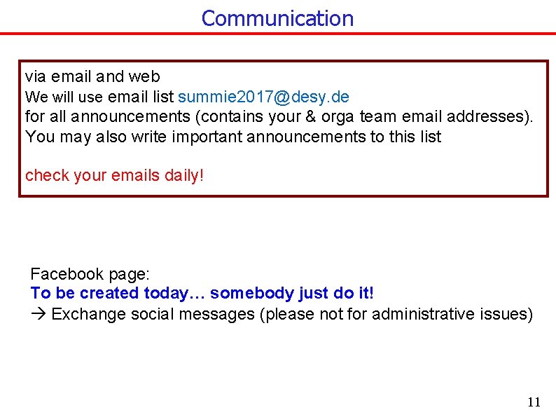 Communication via email and web We will use email list summie 2017@desy. de for