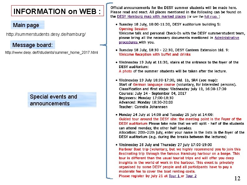 INFORMATION on WEB : Main page http: //summerstudents. desy. de/hamburg/ Message board: http: //www.