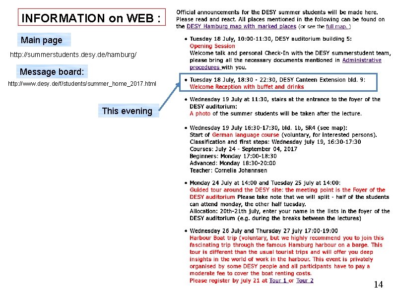 INFORMATION on WEB : Main page http: //summerstudents. desy. de/hamburg/ Message board: http: //www.