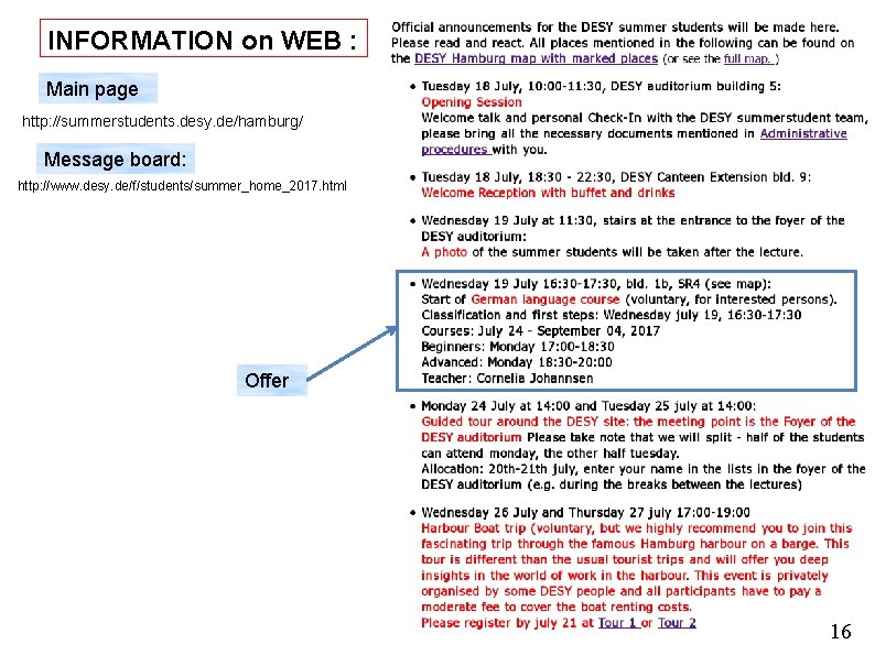 INFORMATION on WEB : Main page http: //summerstudents. desy. de/hamburg/ Message board: http: //www.