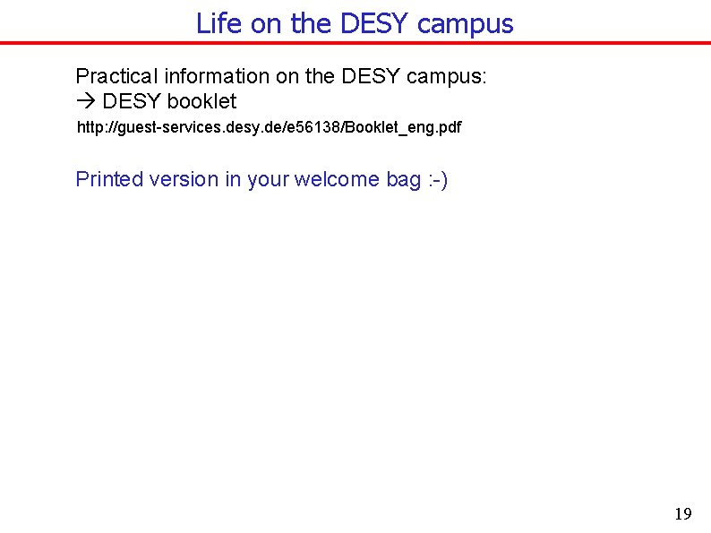 Life on the DESY campus Practical information on the DESY campus: DESY booklet http: