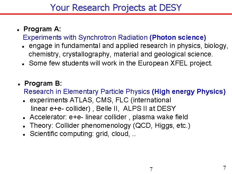 Your Research Projects at DESY Program A: Experiments with Synchrotron Radiation (Photon science) engage