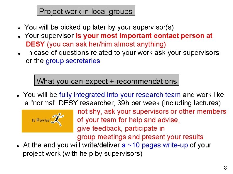 Project work in local groups You will be picked up later by your supervisor(s)