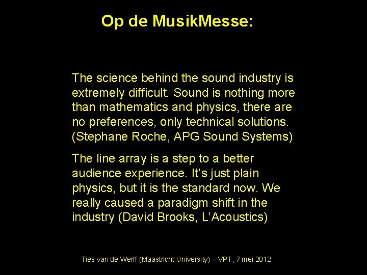 Op de Musik. Messe: The science behind the sound industry is extremely difficult. Sound