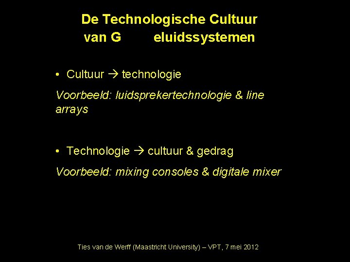 De Technologische Cultuur van G eluidssystemen • Cultuur technologie Voorbeeld: luidsprekertechnologie & line arrays