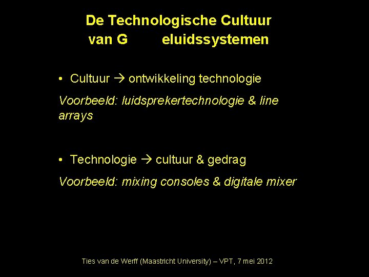 De Technologische Cultuur van G eluidssystemen • Cultuur ontwikkeling technologie Voorbeeld: luidsprekertechnologie & line