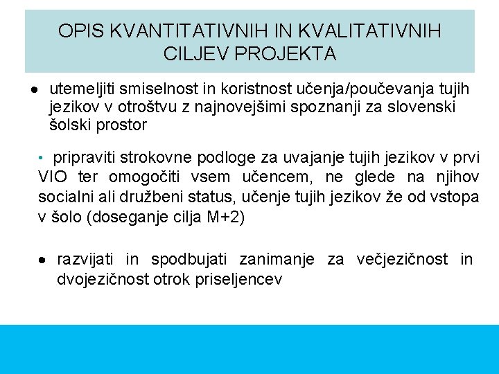 OPIS KVANTITATIVNIH IN KVALITATIVNIH CILJEV PROJEKTA utemeljiti smiselnost in koristnost učenja/poučevanja tujih jezikov v