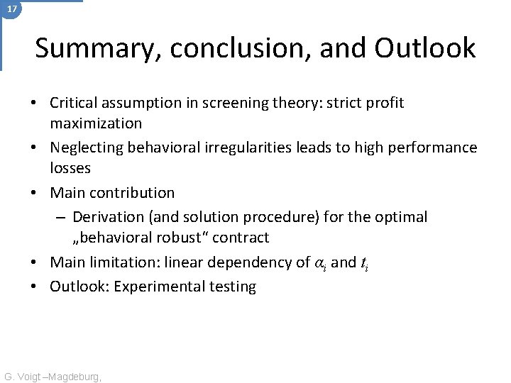 17 Summary, conclusion, and Outlook • Critical assumption in screening theory: strict profit maximization