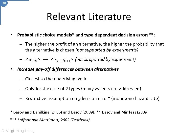 20 Relevant Literature • Probablistic choice models* and type dependent decision errors**: – The