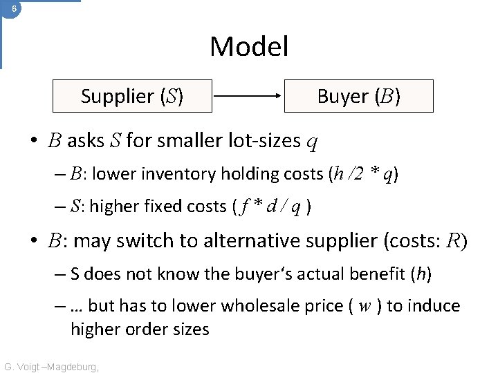 6 Model Supplier (S) Buyer (B) • B asks S for smaller lot-sizes q