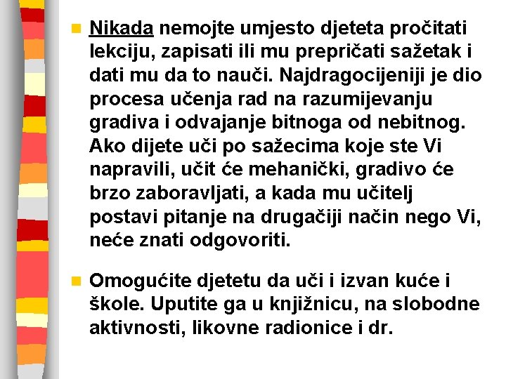 n Nikada nemojte umjesto djeteta pročitati lekciju, zapisati ili mu prepričati sažetak i dati