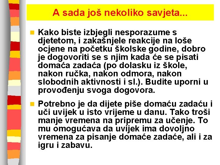 A sada još nekoliko savjeta. . . n Kako biste izbjegli nesporazume s djetetom,