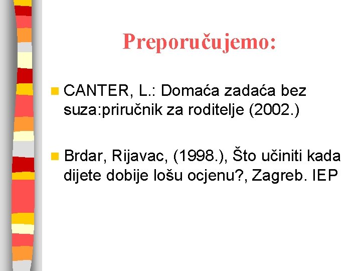 Preporučujemo: n CANTER, L. : Domaća zadaća bez suza: priručnik za roditelje (2002. )