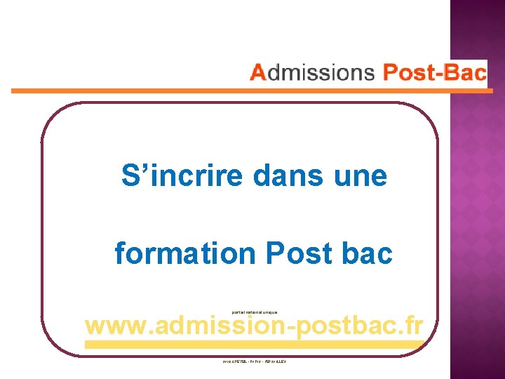 S’incrire dans une formation Post bac portail national unique www. admission-postbac. fr SAIO CRETEIL