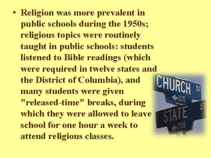  • Religion was more prevalent in public schools during the 1950 s; religious