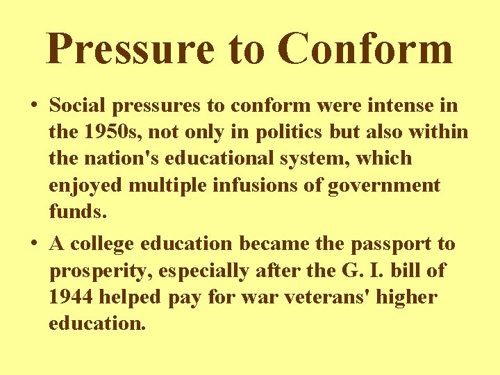 Pressure to Conform • Social pressures to conform were intense in the 1950 s,