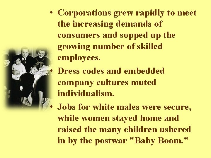  • Corporations grew rapidly to meet the increasing demands of consumers and sopped