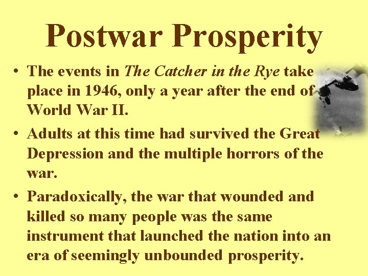 Postwar Prosperity • The events in The Catcher in the Rye take place in