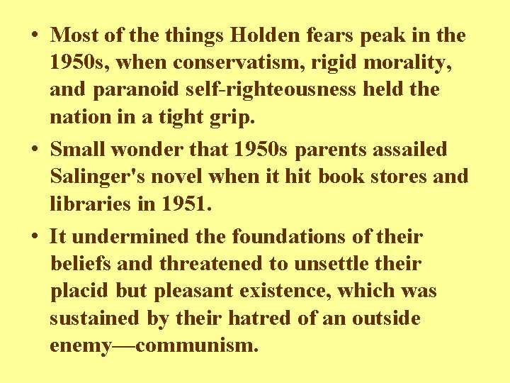  • Most of the things Holden fears peak in the 1950 s, when