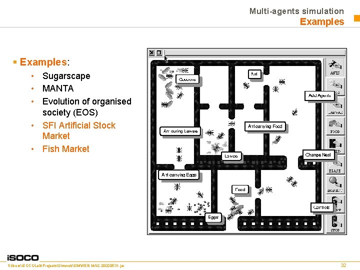 Multi-agents simulation Examples § Examples: • Sugarscape • MANTA • Evolution of organised society