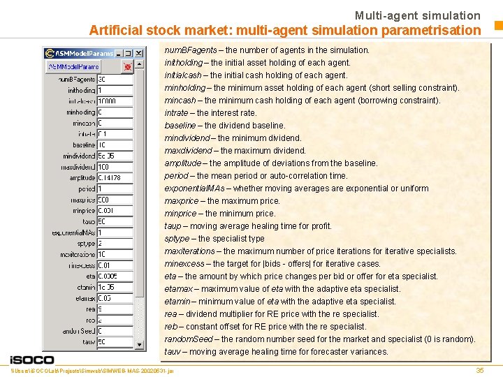 Multi-agent simulation Artificial stock market: multi-agent simulation parametrisation num. BFagents – the number of