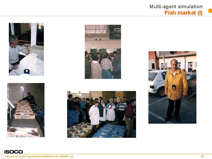 Multi-agent simulation Fish market (I) \Usersi. SOCOLabProjectsSimwebSIMWEB-MAS-20020531 -jar 38 