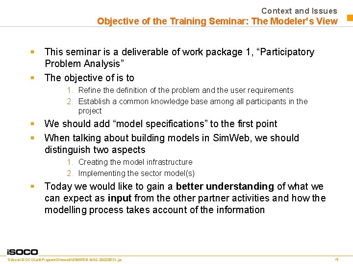 Context and Issues Objective of the Training Seminar: The Modeler’s View § § This