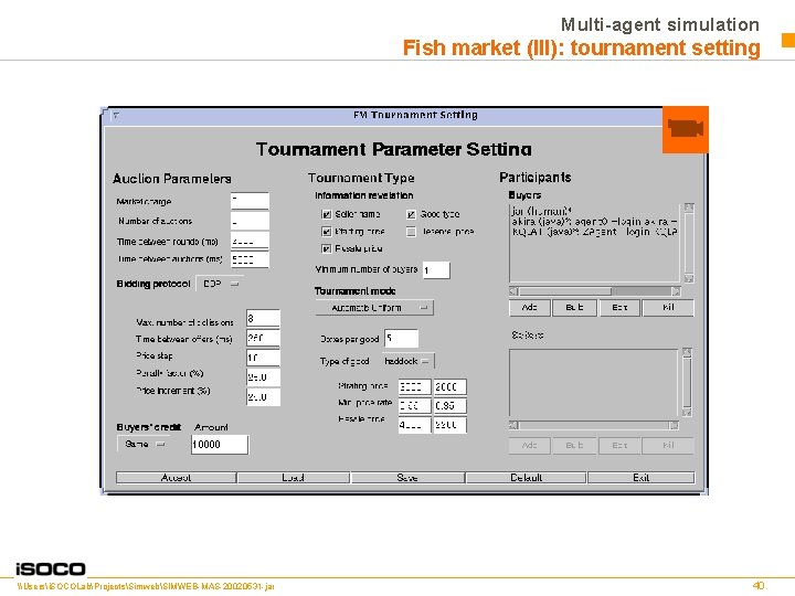 Multi-agent simulation Fish market (III): tournament setting \Usersi. SOCOLabProjectsSimwebSIMWEB-MAS-20020531 -jar 40 