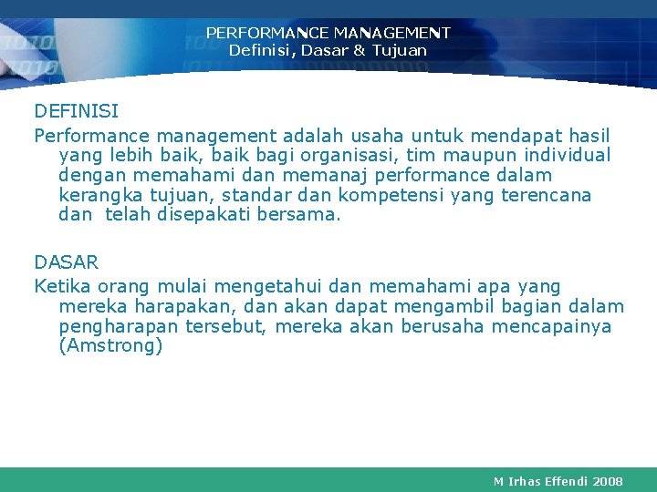 PERFORMANCE MANAGEMENT Definisi, Dasar & Tujuan DEFINISI Performance management adalah usaha untuk mendapat hasil