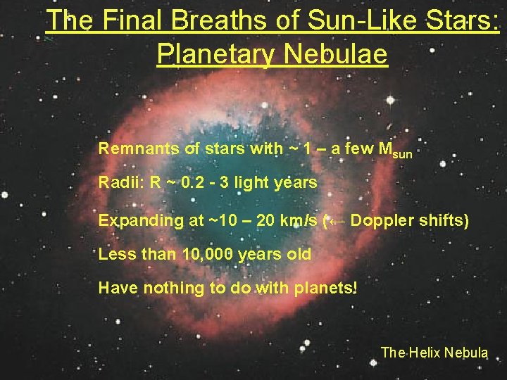 The Final Breaths of Sun-Like Stars: Planetary Nebulae Remnants of stars with ~ 1