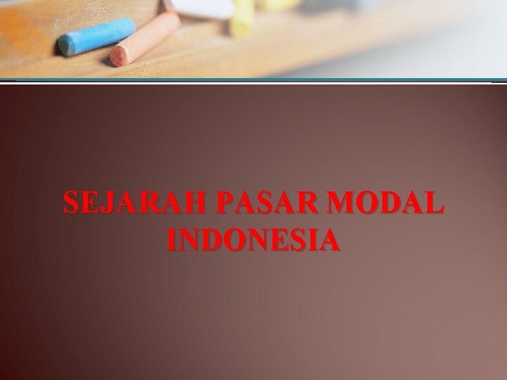 SEJARAH PASAR MODAL INDONESIA 