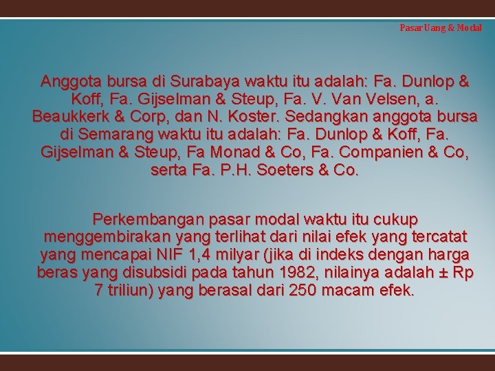 Pasar Uang & Modal Anggota bursa di Surabaya waktu itu adalah: Fa. Dunlop &