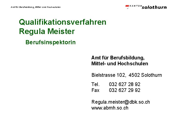 Amt für Berufsbildung, Mittel- und Hochschulen Qualifikationsverfahren Regula Meister Berufsinspektorin Amt für Berufsbildung, Mittel-