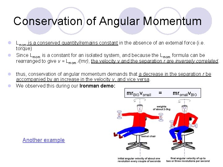 Conservation of Angular Momentum l Lmom is a conserved quantity/remains constant in the absence