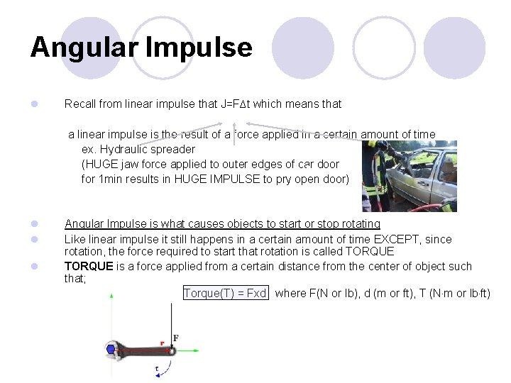 Angular Impulse l Recall from linear impulse that J=F∆t which means that a linear
