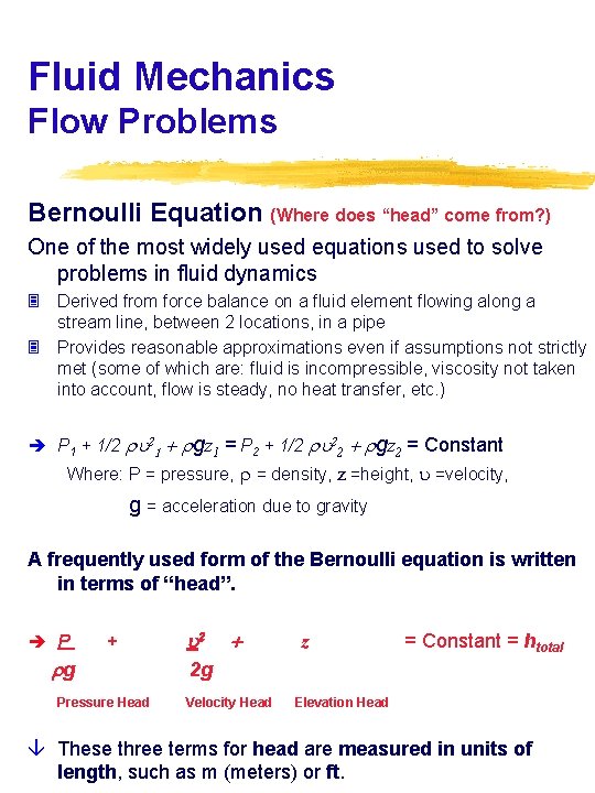 Fluid Mechanics Flow Problems Bernoulli Equation (Where does “head” come from? ) One of