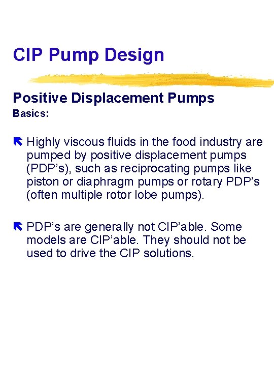 CIP Pump Design Positive Displacement Pumps Basics: Highly viscous fluids in the food industry
