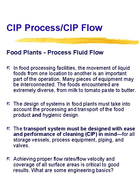 CIP Process/CIP Flow Food Plants - Process Fluid Flow In food processing facilities, the