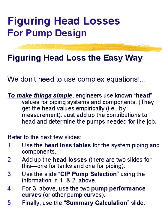 Figuring Head Losses For Pump Design Figuring Head Loss the Easy Way We don’t