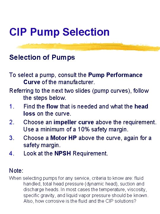 CIP Pump Selection of Pumps To select a pump, consult the Pump Performance Curve