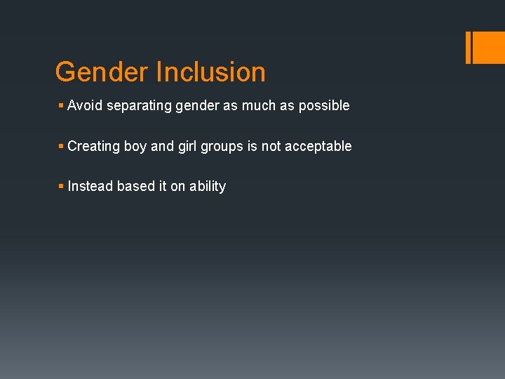 Gender Inclusion § Avoid separating gender as much as possible § Creating boy and