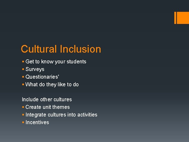 Cultural Inclusion § Get to know your students § Surveys § Questionaries' § What