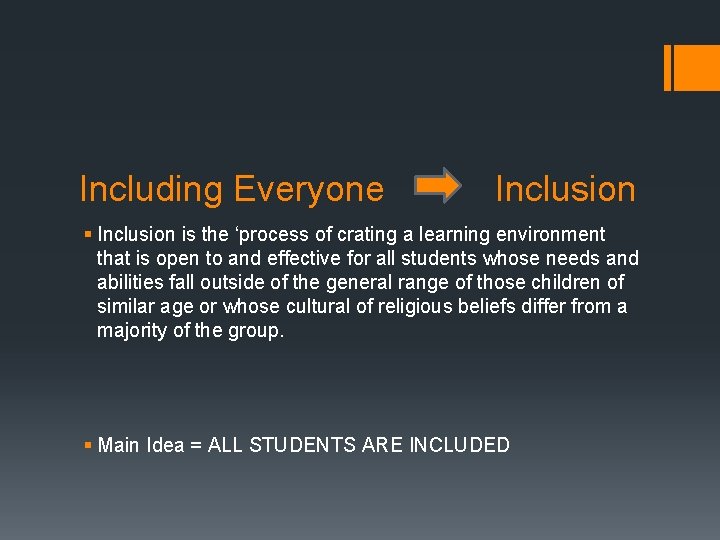 Including Everyone Inclusion § Inclusion is the ‘process of crating a learning environment that