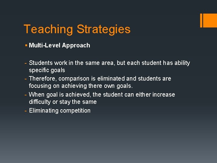 Teaching Strategies § Multi-Level Approach - Students work in the same area, but each