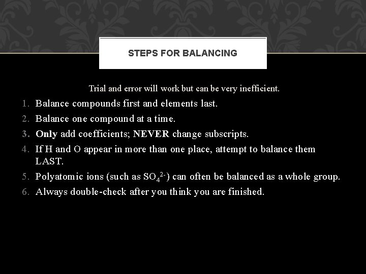 STEPS FOR BALANCING Trial and error will work but can be very inefficient. 1.