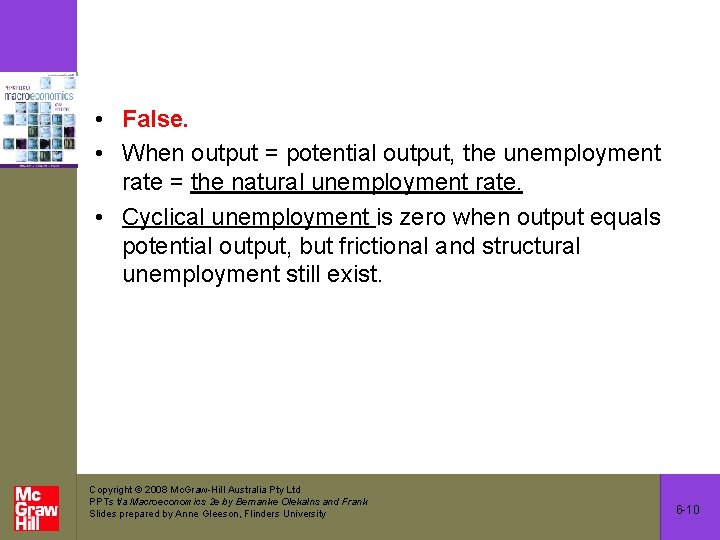  • False. • When output = potential output, the unemployment rate = the