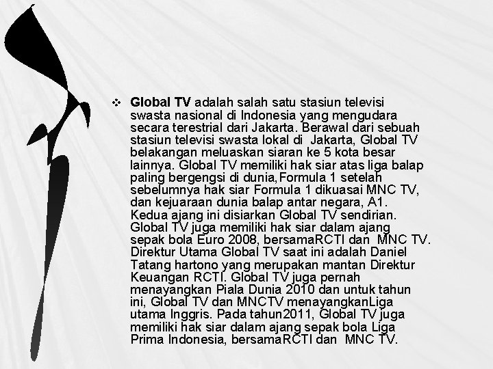 v Global TV adalah satu stasiun televisi swasta nasional di Indonesia yang mengudara secara