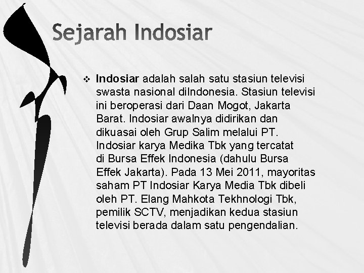 v Indosiar adalah satu stasiun televisi swasta nasional di. Indonesia. Stasiun televisi ini beroperasi